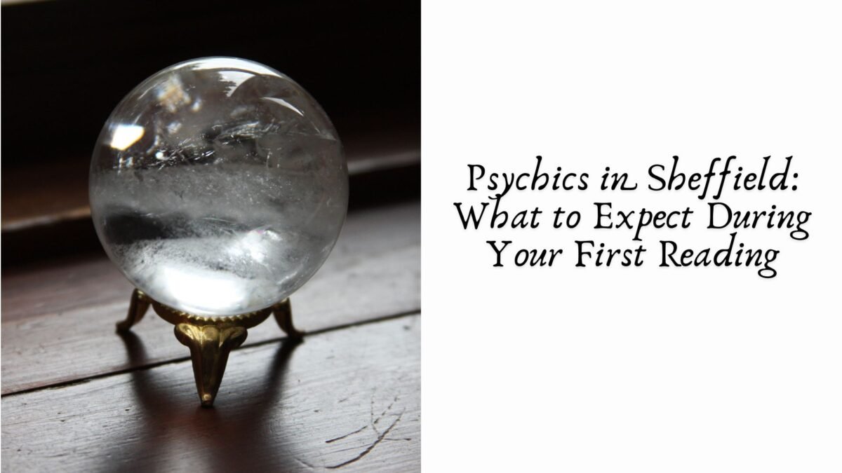 Psychics in Sheffield: What to Expect During Your First Reading