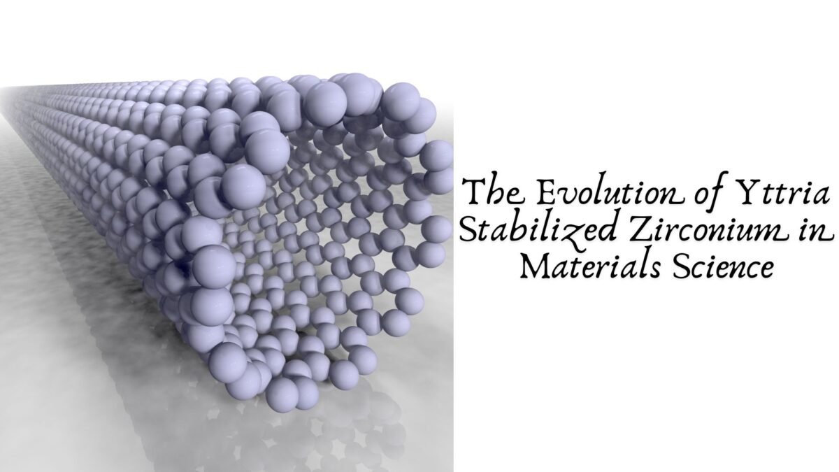 The Evolution of Yttria Stabilized Zirconium in Materials Science